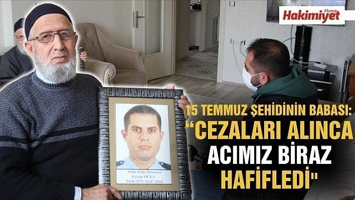 15 Temmuz şehidinin babası: 'Cezaları alınca acımız biraz hafifledi'