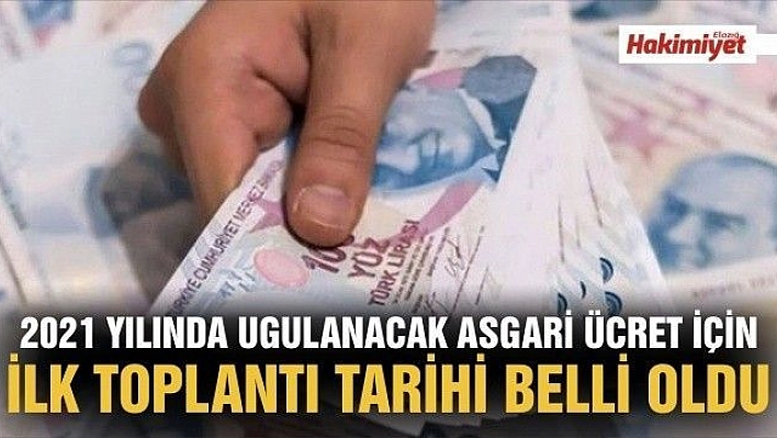 2021 yılında uygulanacak asgari ücret için ilk toplantı tarihi belli oldu