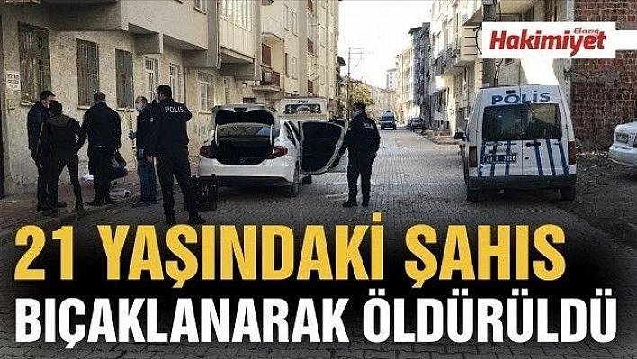 21 yaşındaki şahıs, bıçaklanarak öldürüldü