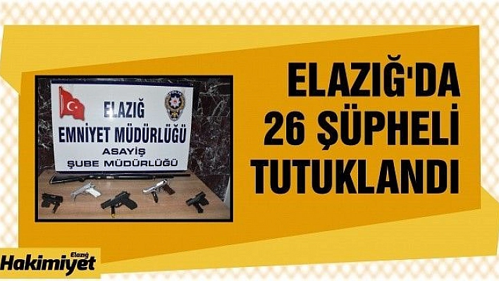 26 şüpheli tutuklandı