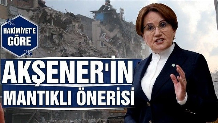 AKŞENER'İN MANTIKLI ÖNERİSİ