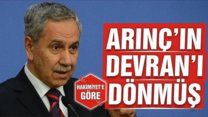 ARINÇ'IN DEVRAN'I DÖNMÜŞ