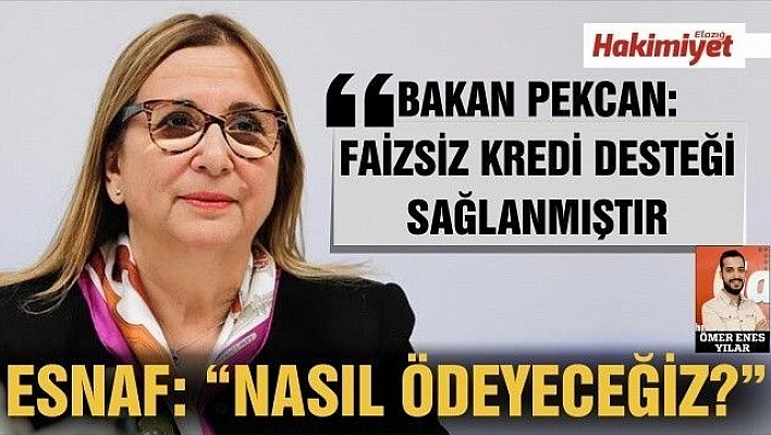 BAKAN PEKCAN: 'FAİZSİZ KREDİ DESTEĞİ SAĞLANMIŞTIR'