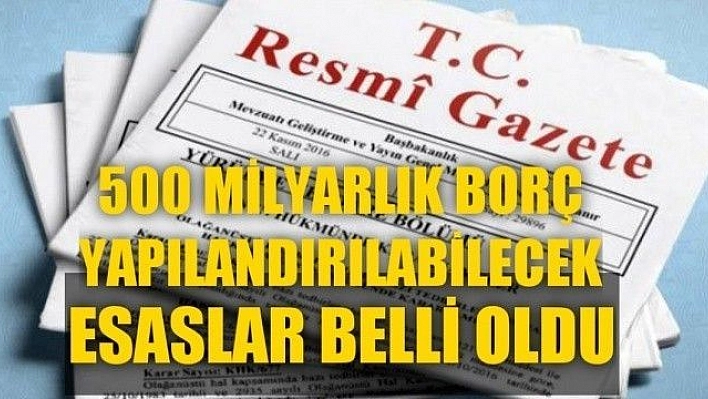 Borç yapılandırılması resmi gazetede yayımlandı