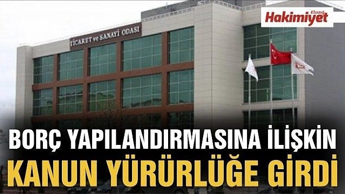 BORÇ YAPILANDIRMASINA İLİŞKİN KANUN YÜRÜRLÜĞE GİRDİ