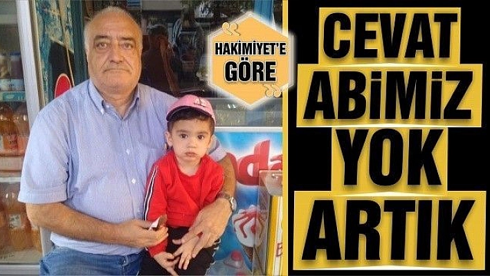 CEVAT ABİMİZ YOK ARTIK