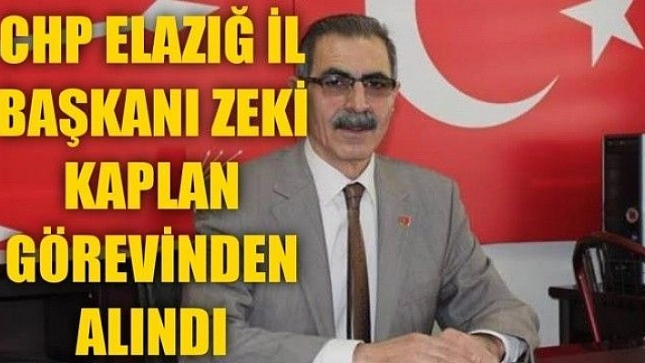 CHP ELAZIĞ İL BAŞKANI GÖREVDEN ALINDI