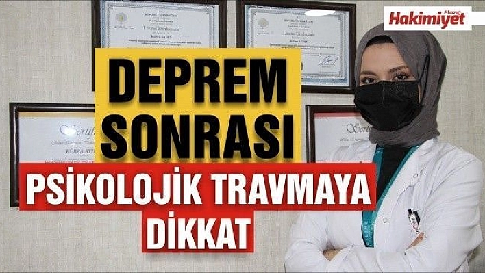 Deprem sonrası psikolojik travmaya dikkat