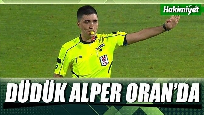 Düdük Alper Oran'da!