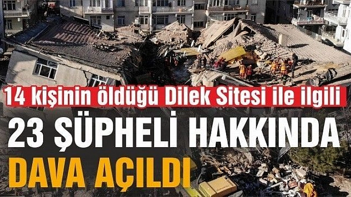 Elazığ'da depreminde 14 kişinin öldüğü Dilek Sitesi ile ilgili 23 şüpheli hakkında dava açıldı