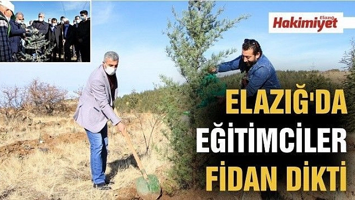 Elazığ'da eğitimciler fidan dikti