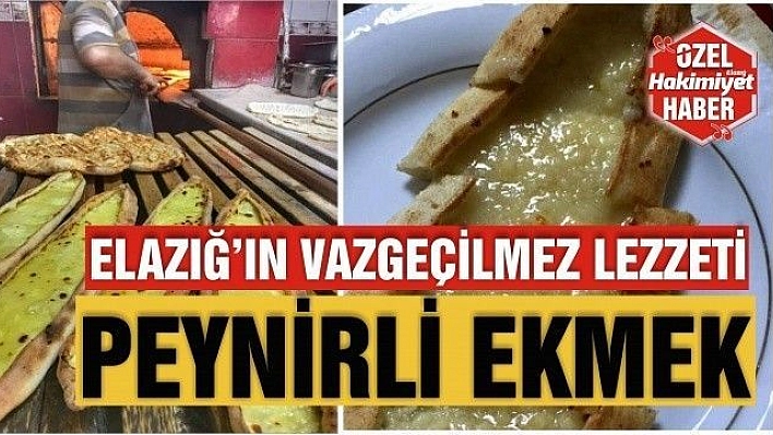 ELAZIĞ'IN VAZGEÇİLMEZİ 'PEYNİRLİ EKMEK' 