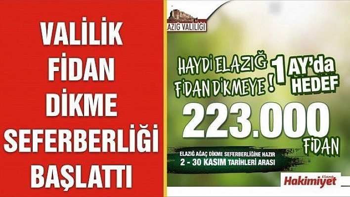 ELAZIĞ VALİLİĞİ'NDEN FİDAN DİKME SEFERBERLİĞİ