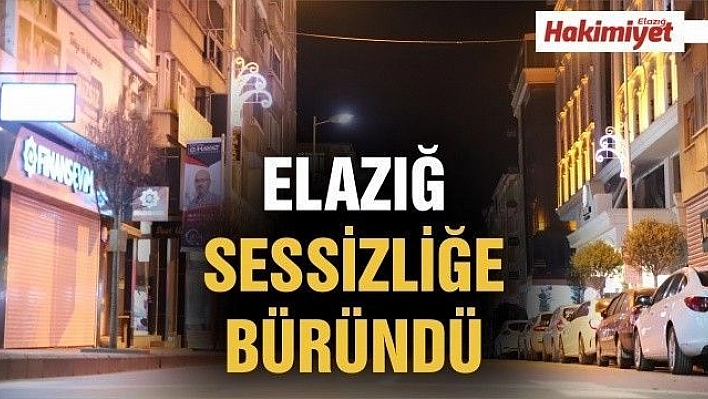 Elazığlılar kısıtlama ile evlerine çekildi, şehir sessizliğe büründü