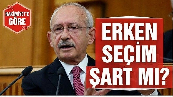 ERKEN SEÇİM ŞART MI?