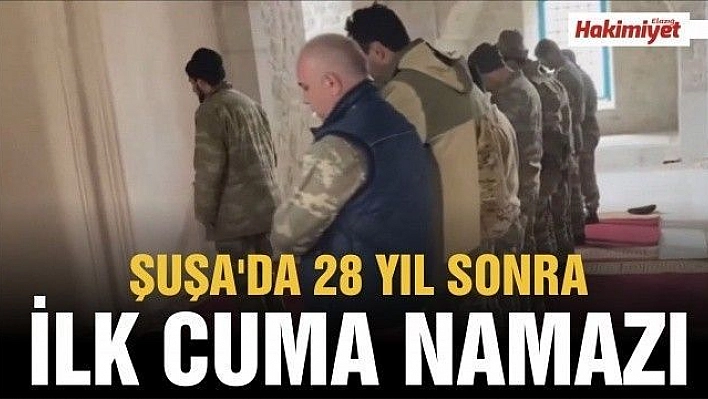 Ermenistan işgalinden kurtarılan Şuşa'da 28 yıl sonra ilk Cuma namazı kılındı