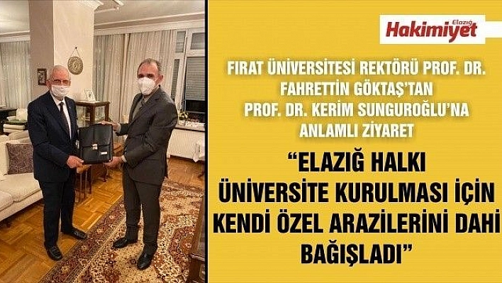 FIRAT ÜNİVERSİTESİ REKTÖRÜ PROF. DR. FAHRETTİN GÖKTAŞ, ÜNİVERSİTEMİZDE BÜYÜK EMEKLERİ BULUNAN PROF. DR. KERİM SUNGUROĞLU'NU ZİYARET ETTİ