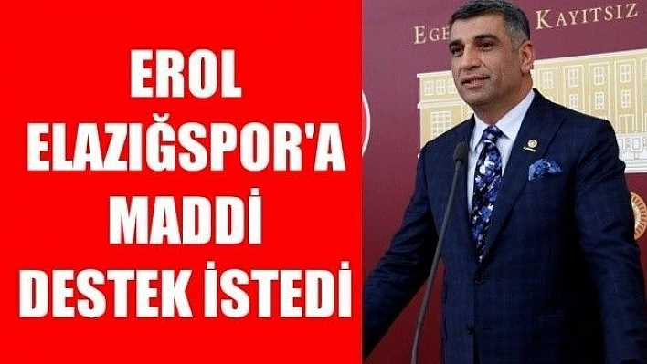 GÜRSEL EROL ELAZIĞSPOR'A MADDİ DESTEK İSTEDİ