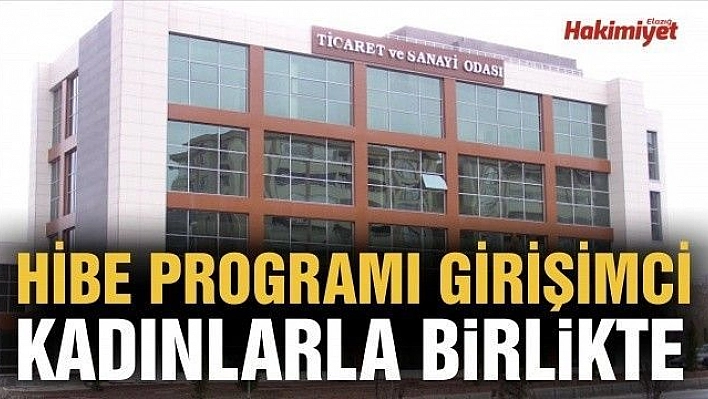 HİBE PROGRAMI GİRİŞİMCİ KADINLARLA BİRLİKTE