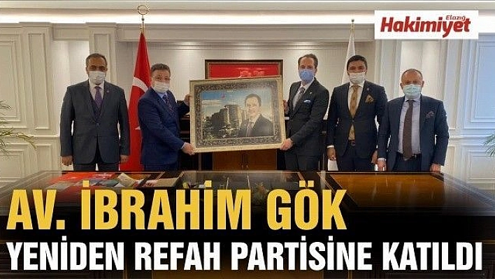 İBRAHİM GÖK,YENİDEN REFAH PARTİSİNE KATILDI