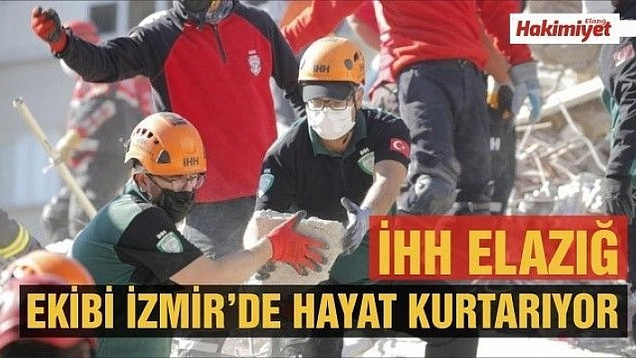 İHH Elazığ Ekibi İzmir'de Kurtarma Faaliyetlerine Katıldı