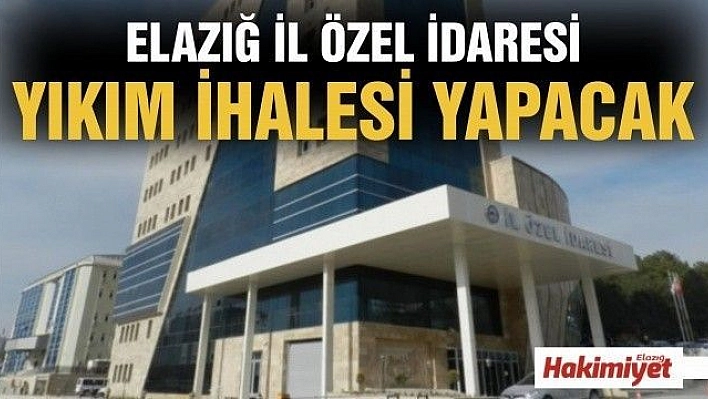 İL ÖZEL İDARESİ YIKIM İHALESİ YAPACAK