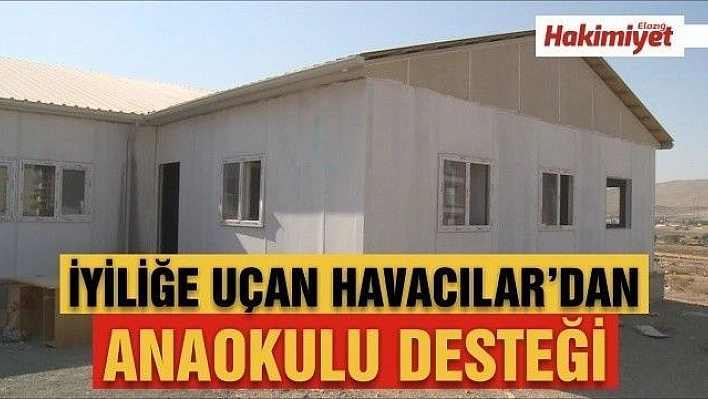 İyiliğe Uçan Havacılar Elazığ'da Anaokulu İnşa Ediyor