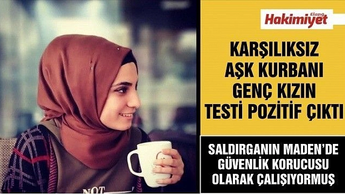 Karşılıksız aşk kurbanı genç kızın testi pozitif çıktı