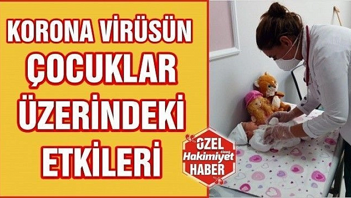 KORONA VİRÜSÜN   ÇOCUKLAR ÜZERİNDEKİ ETKİLERİ