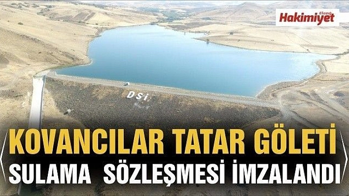 KOVANCILAR TATAR GÖLETİ SULAMA  SÖZLEŞMESİ İMZALANDI