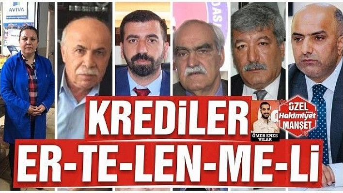 KREDİLER ER-TE-LEN-ME-Lİ