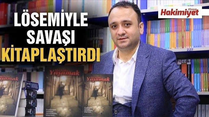 LÖSEMİYLE SAVAŞI KİTAPLAŞTIRDI