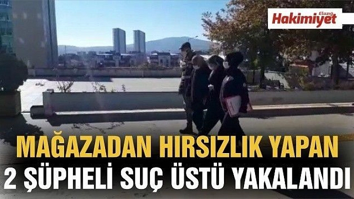 Mağazadan hırsızlık yapan sabıkalı 2 şüpheli suç üstü yakalandı