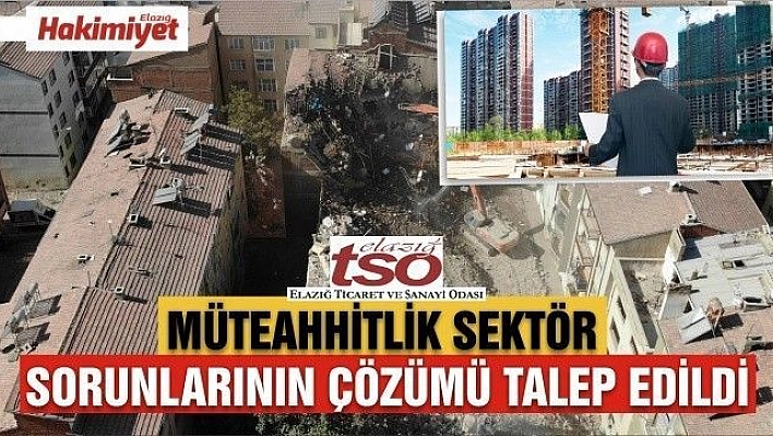 Müteahhitlik Sektör Sorunlarının Çözümü Talep Edildi