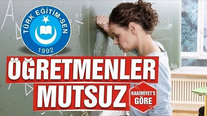 ÖĞRETMENLER MUTSUZ