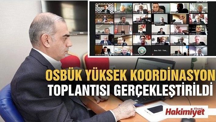 OSBÜK YÜKSEK KOORDİNASYON TOPLANTISI GERÇEKLEŞTİRİLDİ