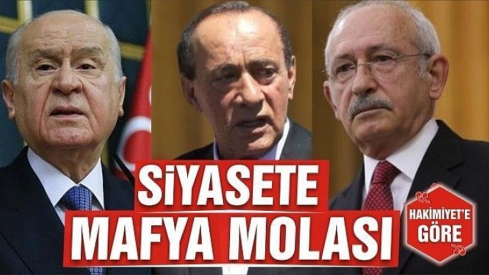 SİYASETE MAFYA MOLASI