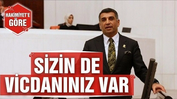 'SİZİN DE VİCDANINIZ VAR'