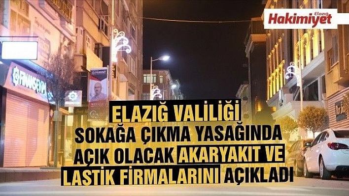 Sokağa çıkma yasağında açık olacak akaryakıt ve lastik firmaları açıklandı