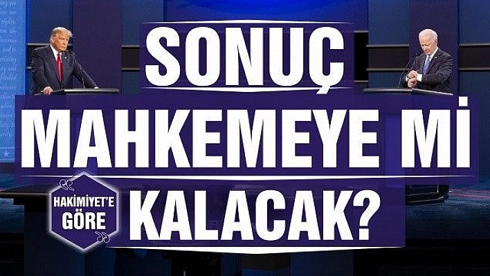 SONUÇ MAHKEMEYE Mİ KALDI?