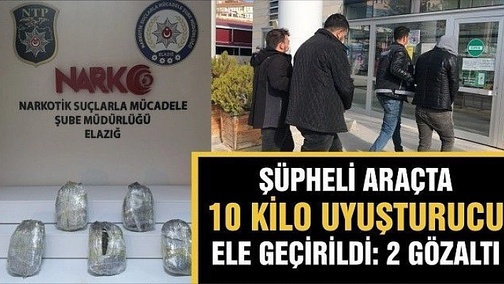 Şüpheli araçta 10 kilo uyuşturucu ele geçirildi: 2 gözaltı