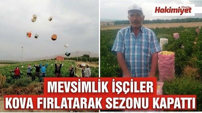 Tarlada çalışanlar, kovaları havaya fırlatarak sezonu kapattı