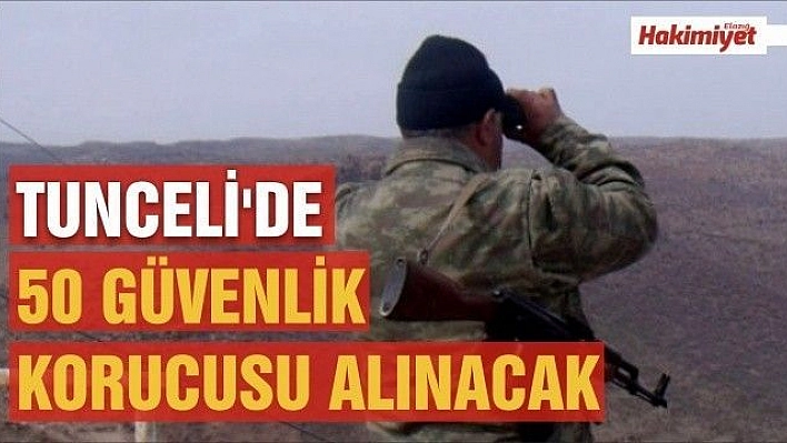 Tunceli'de 50 güvenlik korucusu alınacak