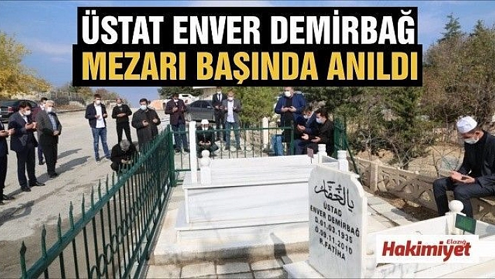 Üstat Enver Demirbağ Mezarı Başında Anıldı