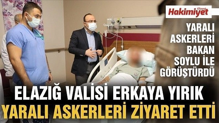 VALİ ERKAYA YIRIK, YARALI ASKERLERİ ZİYARET EDEREK BAKAN SOYLU İLE TELEFONDA GÖRÜŞTÜRDÜ 