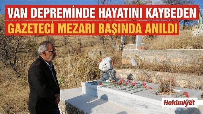 Van depreminde hayatını kaybeden gazeteci Cem Emir mezarı başında anıldı