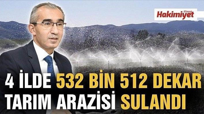 4 ilde 532 bin 512 dekar tarım arazisi sulandı