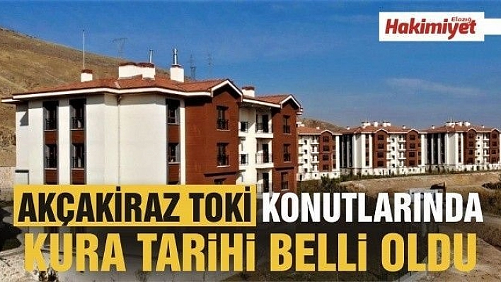 Akçakiraz TOKİ konutlarında kura tarihi belli oldu