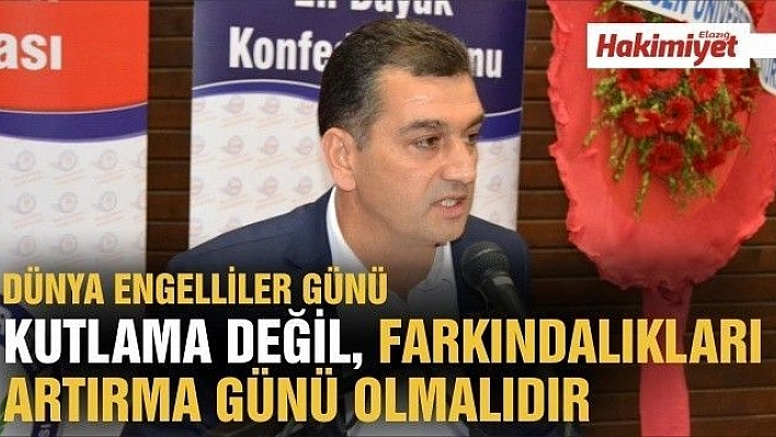 ARAS:' DÜNYA ENGELLİLER GÜNÜ BİR KUTLAMA DEĞİL, FARKINDALIKLARI ARTIRMA GÜNÜ OLMALIDIR'