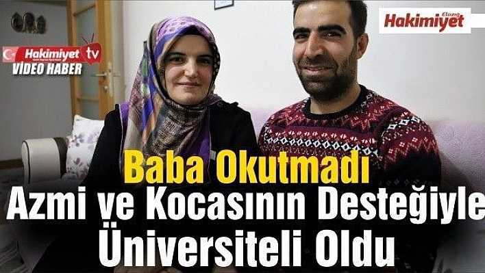 Baba okutmadı, azmi ve kocasının desteğiyle üniversiteli oldu